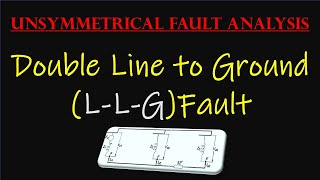 Lecture6 Double Line to Ground LLG Fault  Unsymmetrical Fault Analysis [upl. by Nomis]