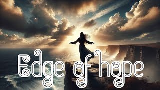 Edge of hope Lyrics  Touching Song  Selflove  New release 2024 [upl. by Fanestil]