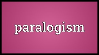 Paralogism Meaning [upl. by Juliann]