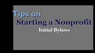 Tips on Starting a Nonprofit Initial Bylaws [upl. by Mukund119]