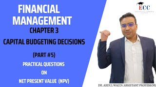 35 Capital Budgeting Decisions Part 5 NPV Practical Questions Financial Management [upl. by Myron]