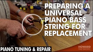 Preparing A Universal Piano Bass String for Replacement  Piano Tuning amp Repair I HOWARD PIANO [upl. by Gant]