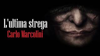 Lultima strega di Carlo Marcolini  audiolibro italiano emergenti [upl. by Goodrow]