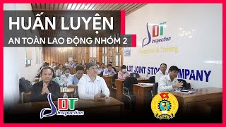 Huấn Luyện An Toàn Lao Động Nhóm 2  Công Ty Cổ Phần LDT [upl. by Eimaraj141]