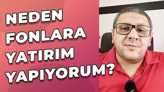 Neden Yatırım Fonlarına Yatırım Yapıyorum Kendimce Geçerli Sebeplerim [upl. by Eilsel449]