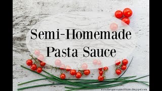 SemiHomemade Pasta Sauce [upl. by Nnazus984]