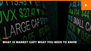 What is Market Cap What You Need to Know [upl. by Ophelia882]