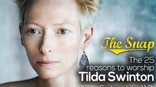 The 25 Reasons to Worship Tilda Swinton  The Snap  Episode 116 [upl. by Depoliti]