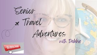 Senior Travel Adventures with Debbie [upl. by Durgy]