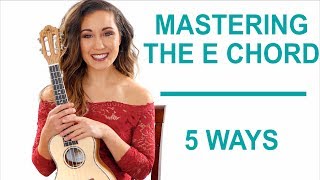 How to Master the E Chord 5 Ways  Ukulele [upl. by Odnam]