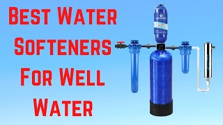 Best Water Softener for Well Water 2023 Reviews [upl. by Ahsiekit]