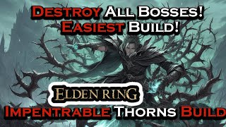 Spoilers Impenetrable Thorns Elden Ring Build Easiest Build To Kill All DLCBase Game Bosses [upl. by Garbe]