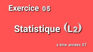 Exercice 05 Probabilité et Statistique 2ème année ST S3  تمرين في الإحصاء للسنة الثانية جامعي [upl. by Richara]