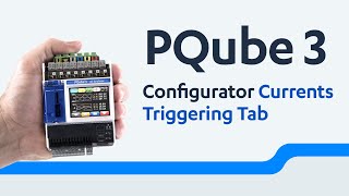 Powerside PQube 3 Power Analyzer Configurator Currents Triggering Tab [upl. by Idonna]