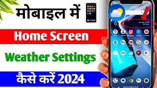 Weather Setting  Weather Ko Home Screen Par Kaise Laye  Weather App Kaise Use Kare [upl. by Raybin544]