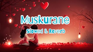 Muskurane Ki Wajah Tum Ho slowed amp reverb [upl. by Zeus]