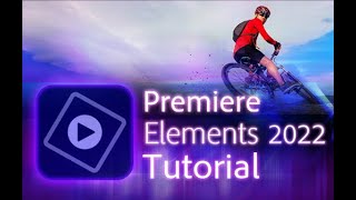 Premiere Elements 2022  Tutorial for Beginners  COMPLETE [upl. by Atekal552]