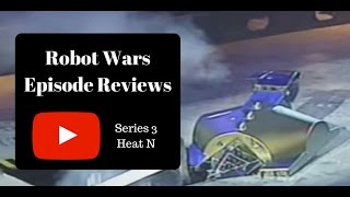 Wild Thing You Make My Heart Sing  Robot Wars Episode Reviews Series 3 Heat N [upl. by Scibert]