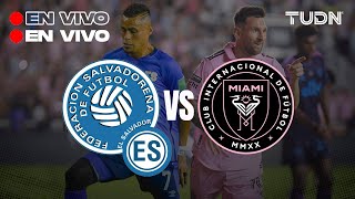 🔴 EN VIVO  El Salvador vs Inter Miami  Amistoso Internacional  Previa  TUDN [upl. by Nohtanhoj]