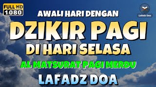 DZIKIR PAGI di HARI SELASA PEMBUKA PINTU REZEKI  ZIKIR PEMBUKA PINTU REZEKI  Dzikir Mustajab Pagi [upl. by Essy]