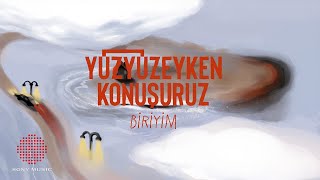 Yüzyüzeyken Konuşuruz  Biriyim [upl. by Seavir]