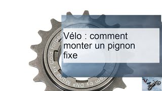 Installer un pignon fixe sur sa bicyclette [upl. by Merriott]