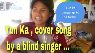 Yun ka by Willie Revillame cover song by a street blind singer Veron of Opon CEBU [upl. by Ynagoham121]