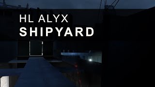 Shipyard  HalfLife Alyx Custom Map  No Commentary [upl. by Baalbeer662]