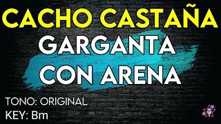 Cacho Castaña  Garganta Con Arena  Karaoke Instrumental [upl. by Amlez913]