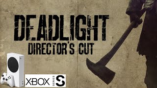 DEADLIGHT DIRECTORS CUT  Teste no Xbox Series S [upl. by Reddy]