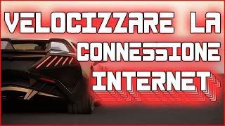 Velocizzare la connessione intenet TUTORIAL [upl. by Eyks684]