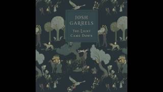 Josh Garrels quotMay You Find A Lightquot OFFICIAL AUDIO [upl. by Oiliduab]