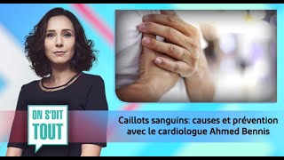 OnSditTout  Caillots sanguins causes et prévention avec le cardiologue Ahmed Bennis [upl. by Lolita]