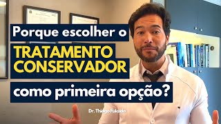 Por que escolher o tratamento conservador como primeira opção [upl. by Iznik]