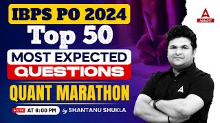 IBPS PO 2024  Quant Top 50 Most Expected Questions  By Shantanu Shukla [upl. by Clough]