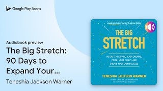 The Big Stretch 90 Days to Expand Your Dreams… by Teneshia Jackson Warner · Audiobook preview [upl. by Karlyn]