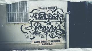 Zeds Dead x Reaper  Back Bus [upl. by Ylrehs]