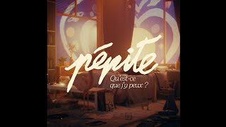 PÉPITE — Questce que jy peux [upl. by Jereld]