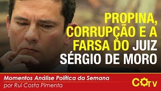 Propina corrupção e a farsa do juiz Sérgio Moro [upl. by Gennie]