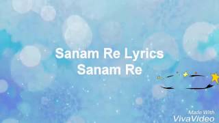 Sanam Re full song lyrics [upl. by Adnyc]