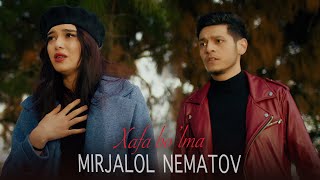 Mirjalol Nematov  Xafa bolma Official Music Video [upl. by Nosittam]