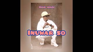 Isah Ayagi  Inuwar so Official Audio [upl. by Kennith]