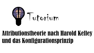 Attributionstheorie nach Harold Kelley und das Konfigurationsprinzip [upl. by Atnicaj]