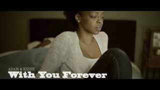 Adam amp Kizzie  With You Forever Official [upl. by Nylaj]