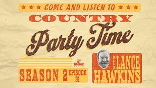 S2 E31  Country Party Time with Lance Hawkins [upl. by Cressler405]