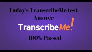 Todays TranscribeME Test Answer [upl. by Hackathorn]