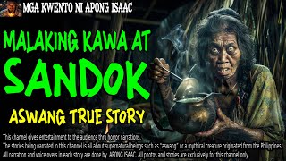 MALAKING KAWA AT SANDOK  Kwentong Aswang  True Story [upl. by Rednael]