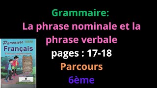 Grammaire La phrase nominale et la phrase verbale pages  1718Parcours6ème année primaireشرح [upl. by Samella728]