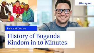 History of Buganda Kingdom and British Intrusion Explained in 10 Minutes [upl. by Ahders]