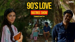 Matinee Show  90s Love Story  New Romantic Short Film  Tanya Singh Vikram Bhui  Natak Pictures [upl. by Delila]